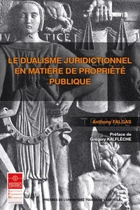 Anthony Falgas - Le dualisme juridictionnel en matière de propriété publique.