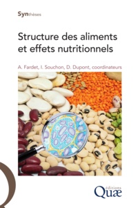 Anthony Fardet et Isabelle Souchon - Structure des aliments et effets nutritionnels.