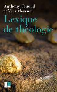 Anthony Feneuil et Yves Meessen - Lexique de théologie.