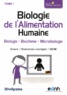 Anthony Ferreira et Clotilde Petretti - Biologie de l'Alimentation Humaine - Tome 1, Biologie, biochimie, microbiologie.