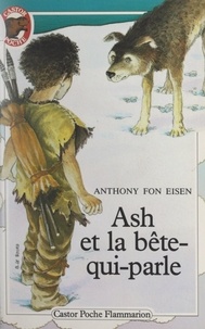 Anthony Fon Eisen et Bruno Le Sourd - Ash et la bête-qui-parle.