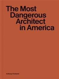 Anthony Fontenot - The Most Dangerous Architect in America /anglais.