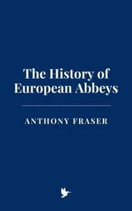 The History of European Abbeys