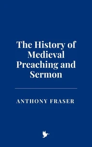 The History of Medieval Preaching and Sermon