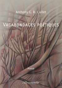 Anthony G. R. Caillet - Vagabondages poétiques.