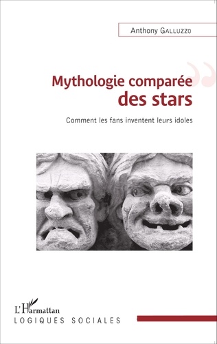 Mythologie comparée des stars. Comment les fans inventent leurs idoles