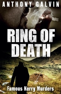 Anthony Galvin - Ring of Death - Famous Kerry Murders.