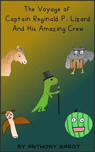 The Voyage of Captain Reginald P. Lizard  And His Amazing Crew