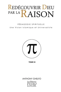Redécouvrir Dieu par la Raison - Tome III - La Science