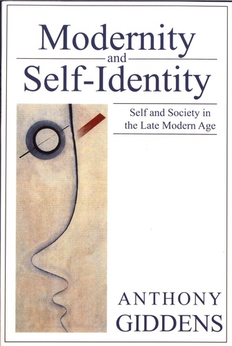 Modernity and Self-Identity. Self and Society in the Late Modern Age