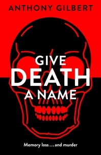 Anthony Gilbert - Give Death a Name.