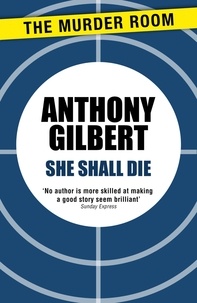 Anthony Gilbert - She Shall Die.