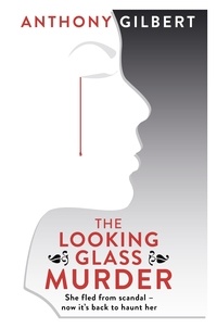 Anthony Gilbert - The Looking Glass Murder.