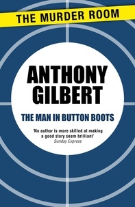 Anthony Gilbert - The Man in Button Boots.