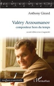 Anthony Girard - Valéry Arzoumanov, compositeur hors du temps.