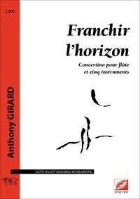 Anthony Giraud - Franchir l’horizon (conducteur et matériel) - concertino pour flûte et cinq instruments.