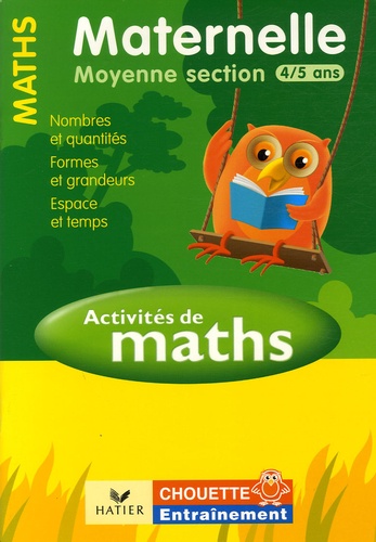 Anthony Giroud et Isabelle Gunzburger - Activités de Maths Maternelle Moyenne Section 4/5 ans - Nombre, quantités, formes et grandeurs, espace et temps.