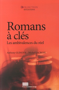 Anthony Glinoer et Michel Lacroix - Romans à clés - Les ambivalences du réel.