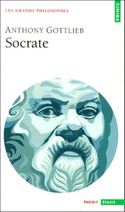 Anthony Gottlieb - Socrate. - Martyr de la philosophie.