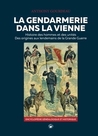 Anthony Gourdeau - Gendarmerie dans la vienne (cdl) - histoire des hommes et des unites.