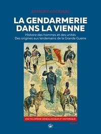 Anthony Gourdeau - Gendarmerie dans la vienne (t2) histoire des hommes et des unites de la marechau.