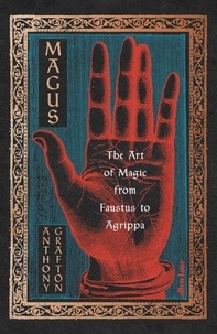 Anthony Grafton - Magus - The Art of Magic from Faustus to Agrippa.