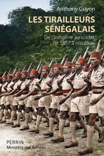 Les tirailleurs sénégalais. De l'indigène au soldat de 1857 à nos jours