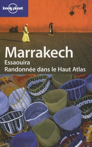 Anthony Ham et Alison Bing - Marrakech Essaouira - Randonnée dans le Haut Atlas.
