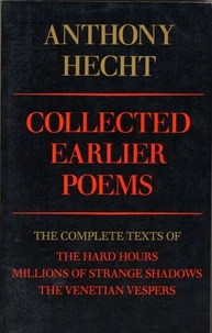 Collected Earlier Poems of Anthony Hecht