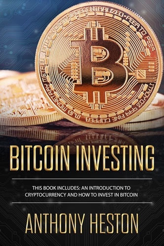  Anthony Heston - Bitcoin Investing: An Introduction to Cryptocurrency and How to Invest in Bitcoin - Cryptocurrency Revolution, #5.