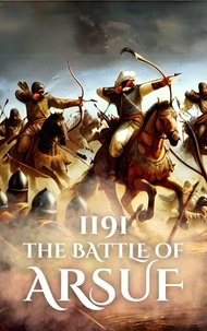 Anthony Holland - 1191: The Battle of Arsuf - Epic Battles of History.