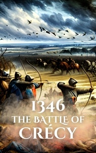  Anthony Holland - 1346: The Battle of Crécy - Epic Battles of History.