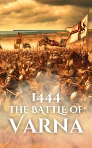  Anthony Holland - 1444: The Battle of Varna - Epic Battles of History.