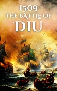  Anthony Holland - 1509: The Battle of Diu - Epic Battles of History.