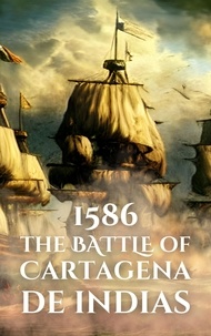  Anthony Holland - 1586: The Battle of Cartagena de Indias - Epic Battles of History.