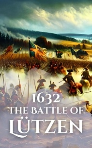  Anthony Holland - 1632: The Battle of Lützen - Epic Battles of History.
