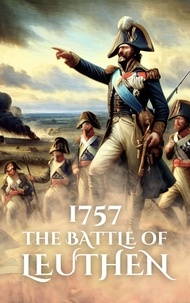  Anthony Holland - 1757: The Battle of Leuthen - Epic Battles of History.