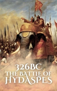  Anthony Holland - 326BC: The Battle of Hydaspes - Epic Battles of History.