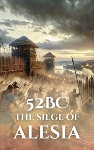  Anthony Holland - 52 BC: The Siege of Alesia - Epic Battles of History.