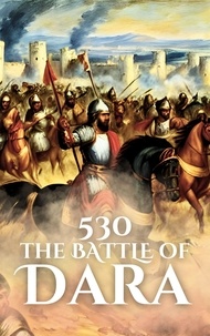  Anthony Holland - 530: The Battle of Dara - Epic Battles of History.