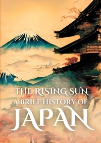  Anthony Holland - The Rising Sun: A Brief History of Japan.