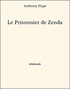Anthony Hope - Le Prisonnier de Zenda.