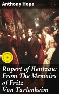 Rupert of Hentzau: From The Memoirs of Fritz Von Tarlenheim