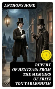 Rupert of Hentzau: From The Memoirs of Fritz Von Tarlenheim
