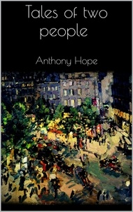 Anthony Hope - Tales of two people.