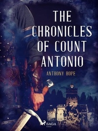 Anthony Hope - The Chronicles of Count Antonio.