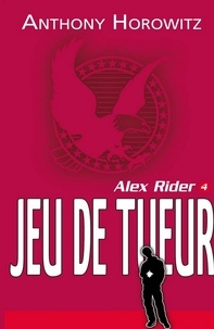 Anthony Horowitz - Alex Rider 4 - Le jeu du tueur.