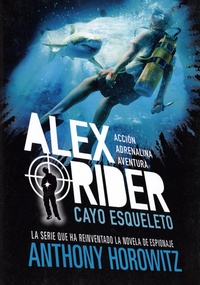 Anthony Horowitz - Alex Rider - Acción, adrenalina, aventura Tome 3 : Cayo esqueleto.