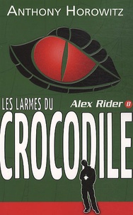 Anthony Horowitz - Alex Rider Tome 8 : Crocodile tears.