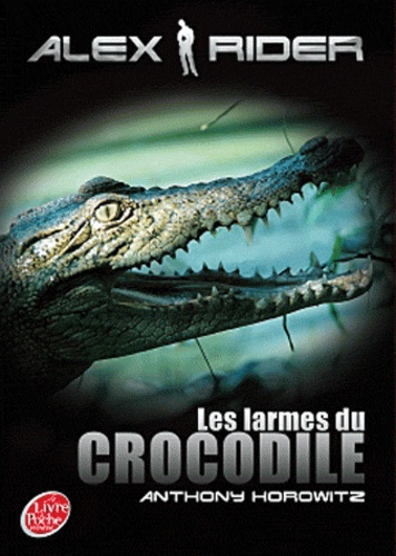 Anthony Horowitz - Alex Rider Tome 8 : Les larmes du crocodile.